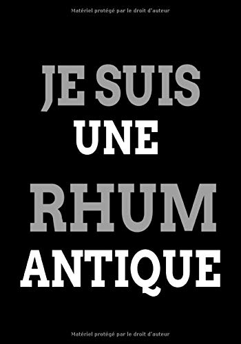 Amazon Com Citation Droles Carnet De Notes Je Suis Une Rhum Antique Carnet De Notes Une Idee Cadeau Original Pour Souhaiter Un Joyeux Anniversaire Ou Pour Soi Meme 80 Pages French