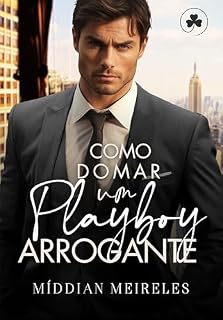 Livro Como Domar um Playboy Arrogante: Arrogantes de Nova Iorque