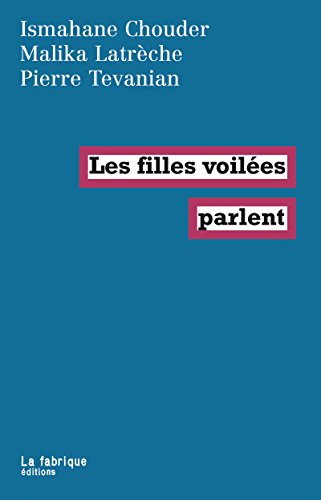 Les filles voilées parlent (French Edition) by Ismahane Chouder