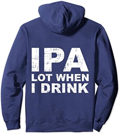 Unisex IPA Lot When I Drink Pull over hoodie sweatshirt Large Navy