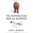 The Republican War on Science by Mooney, Chris (2005) Hardcover