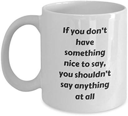 If You Don't Have Something Nice To Say ~ Cute Ceramic White Mug With Funny Saying