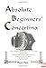 Absolute Beginners Concertina: A New Guide to Playing the Twenty Key Anglo Concertina