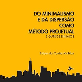 Livro Do Minimalismo e da Dispersão como Método Projetual e Outros Ensaios