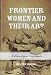 Frontier Women and Their Art: A Chronological Encyclopedia by Mary Ellen Snodgrass
