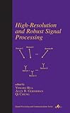 High-Resolution and Robust Signal Processing, Hua, Yingbo and Gershman, Alex B., 0824747526