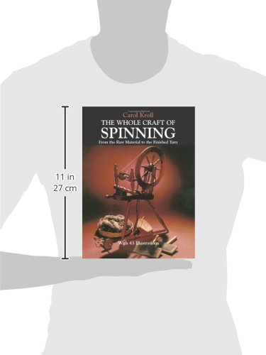 The Whole Craft of Spinning: From the Raw Material to the Finished Yarn (Dover Crafts: Weaving & Dyeing)