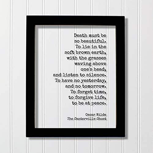 Death Must Be So Beautiful Amazon.com: Oscar Wilde - The Canterville Ghost - Death Must Be So Beautiful.  To Have No Yesterday, And No Tomorrow. To Forget Time, To Forgive Life, To  Be At Peace. : Productos Handmade