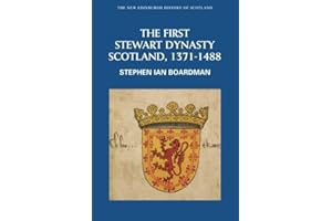 The First Stewart Dynasty: Scotland, 1371-1488