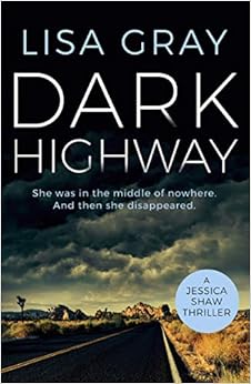 Dark Highway (Jessica Shaw): Amazon.co.uk: Gray, Lisa: 9781542021135: Books