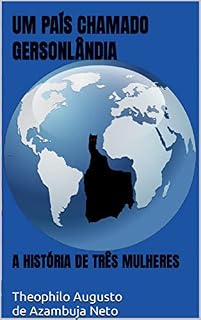Livro UM PAÍS CHAMADO GERSONLÂNDIA : A HISTÓRIA DE TRÊS MULHERES