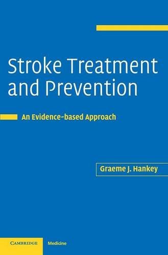 Stroke Treatment and Prevention: An Evidence-based Approach by Graeme Hankey