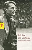 Michel de Certeau : Le marcheur blessé by François Dosse