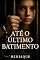 Livro ATÉ O ÚLTIMO BATIMENTO: Um romance de amor além da vida