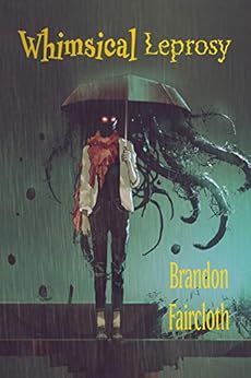 Whimsical Leprosy by [Faircloth, Brandon]