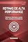 Livro ROTINAS DE ALTA PERFORMANCE: Estrutura diária para manter foco, energia e consistência (Produtividade e Gestão do Tempo Livro 4)