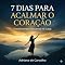 Livro 7 Dias para Acalmar o Coração : Encontrando o descanso no caos