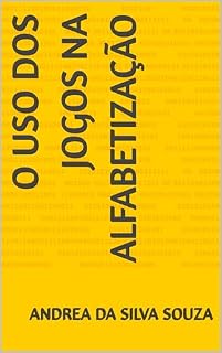 Livro O Uso dos Jogos na Alfabetização (Ebooks - Atividades Facilitadoras na Alfabetização)