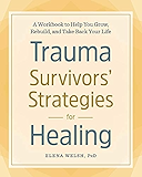 Trauma Survivors' Strategies for Healing: A Workbook to Help You Grow, Rebuild, and Take Back Your Life