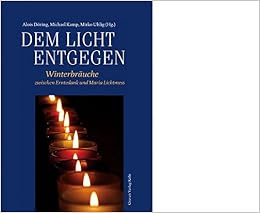 Dem Licht Entgegen Winterbrauche Zwischen Erntedank Und Maria