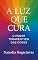 Livro A luz que cura: O poder terapêutico das cores