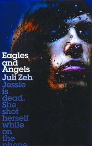 Eagles and Angels by Juli Zeh (2003-11-02)