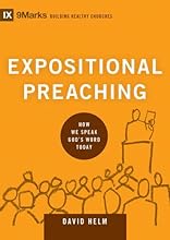 Expositional Preaching: How We Speak God's Word Today (9Marks: Building Healthy Churches)
