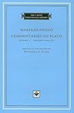 Commentaries on Plato, Volume 1: Phaedrus and Ion (The I Tatti Renaissance Library) by 