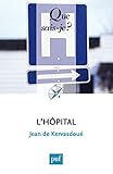 L'hôpital: « Que sais-je ? » n° 795 (French Edition) by 