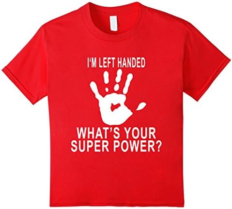 Kids I'm Left Handed What's Your Super Power Shirt 6 Red