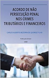 Livro ACORDO DE NÃO PERSECUÇÃO PENAL NOS CRIMES TRIBUTÁRIOS E FINANCEIROS