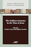 The Galilean Economy in the Time of Jesus (Early Christianity and Its Literature) (Society of Biblical Literature (Numbered)) by David A. Fiensy, Ralph K. Hawkins