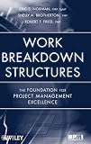 Work Breakdown Structures: The Foundation for Project Management Excellence Work Breakdown Structures: The Foundation for Project Management Excellence