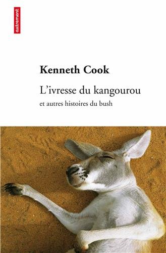 L'ivresse du kangourou: et autres histoires du bush