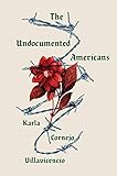 The Undocumented Americans by 