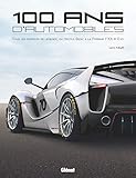 100 ans d'automobile : Tous les modèles de légende, du tricycle Benz à la Ferrari FXX-K Evo by