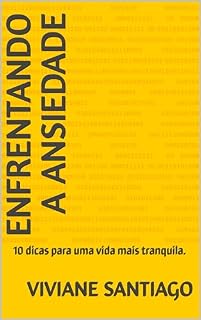 Livro Enfrentando a Ansiedade: 10 dicas para uma vida mais tranquila.
