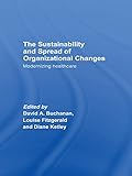 Image de The Sustainability and Spread of Organizational Change: Modernizing Healthcare (Routledge Studies in Organizational Change & Development)