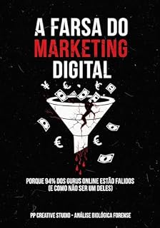 Livro A Farsa do Marketing Digital: Porque 94% dos Gurus Online Estão Falidos (E Como Não Ser Um Deles)
