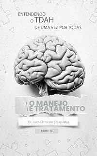 Livro ENTENDENDO O TDAH de uma vez por todas!: O MANEJO E TRATAMENTO