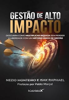 Livro GESTÃO DE ALTO IMPACTO: Descubra como multiplicar riqueza sem perder a liberdade com um método único de gestão