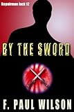Front cover for the book By the Sword by F. Paul Wilson