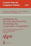 Intelligence in Services and Networks - Technology for Cooperative Competition : Fourth International Conference on Intelligence in Services and Networks: IS and N'97, Cernobbio, Italy, May 1997, Proceedings, , 3540631356