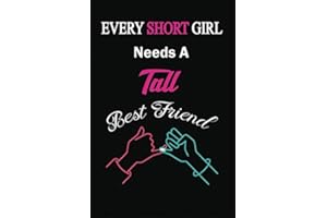 Every Short Girl Needs A Tall Best Friend: Tall Girl Journal - Notebook For Girls - Cute Tall Girl Gift Notebook,Short People Gift, Funny Humour Lined ... Journal , Great Gift Idea, Best Friend Gift