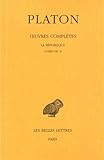 Oeuvres complètes: Tome VII, 2e partie : La République, livres VIII-X (Collection Des Universites by