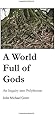 A World Full of Gods: An Inquiry into Polytheism