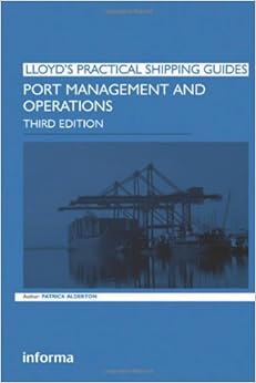 Port Management and Operations (Lloyd's Practical Shipping Guides) Port Management and Operations (Lloyd's Practical Shipping Guides)