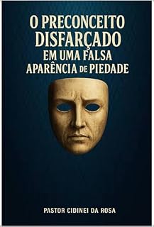 Livro O Preconceito Disfarçado : em uma Falsa Aparência de Piedade