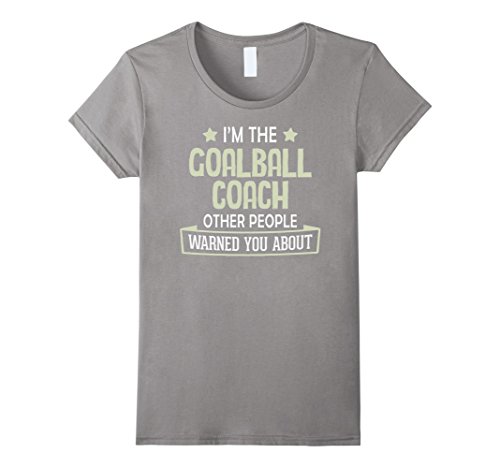 Womens Goalball Coach T-Shirt - Warned You About! Large Slate