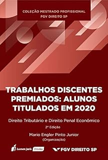 Livro Trabalhos Discentes Premiados: Alunos Titulados em 2020 - Direito Tributário e Direito Penal Econômico - Volume 6 - 2022